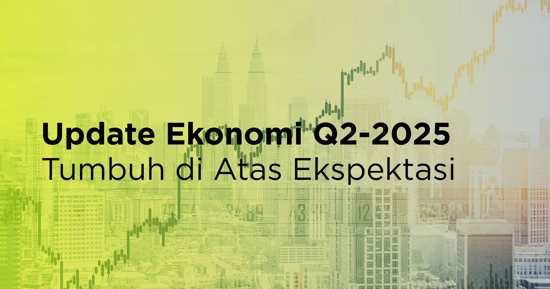 Update Ekonomi Q2-2025 Tumbuh di Atas Ekspektasi